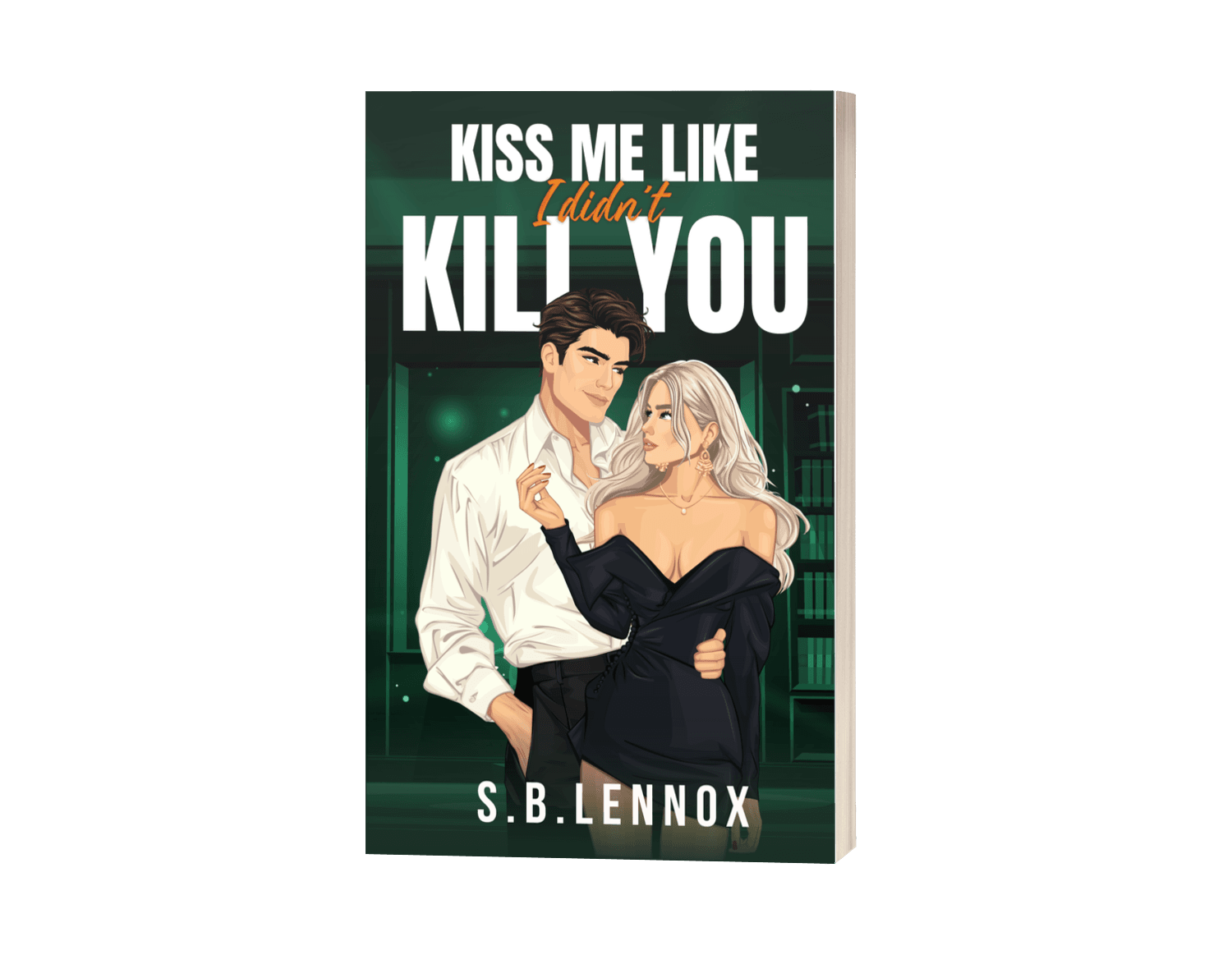 Kiss Me Like I Didn't Kill You