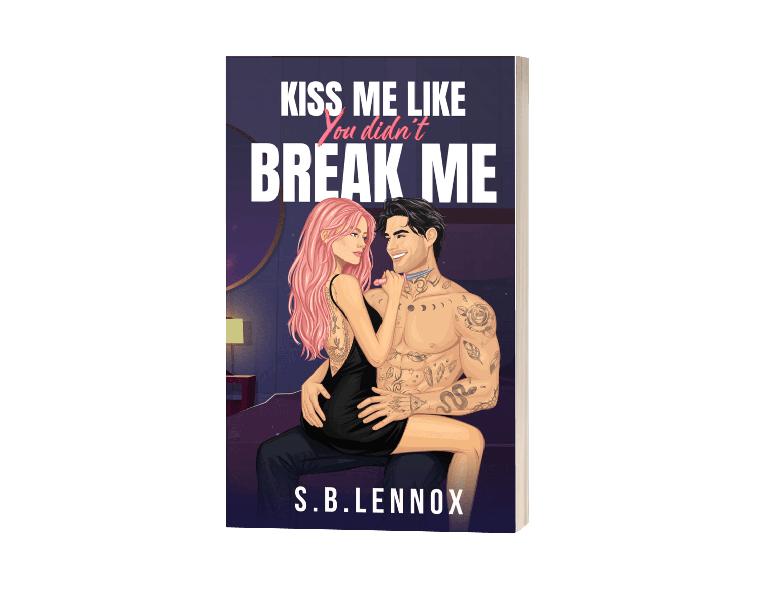 Kiss Me Like You Didn't Break Me